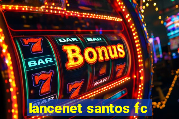 lancenet santos fc